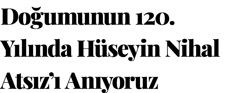 Do umunun 120. Y l nda H seyin Nihal Ats z’ An yoruz