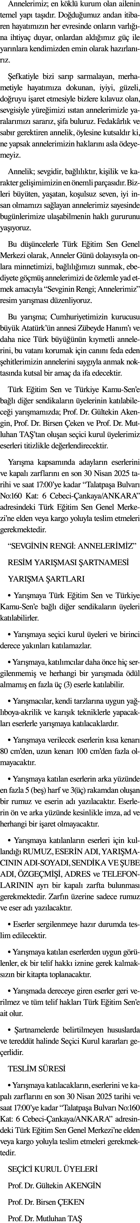 Annelerimiz; en k kl kurum olan ailenin temel yap  ta  d r. Do du umuz andan itibaren hayat m z n her evresinde onla...