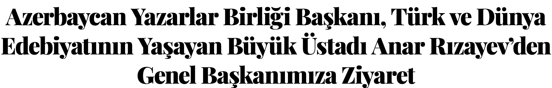 Azerbaycan Yazarlar Birli i Ba kan , T rk ve D nya Edebiyat n n Ya ayan B y k stad  Anar R zayev’den Genel Ba kan m...