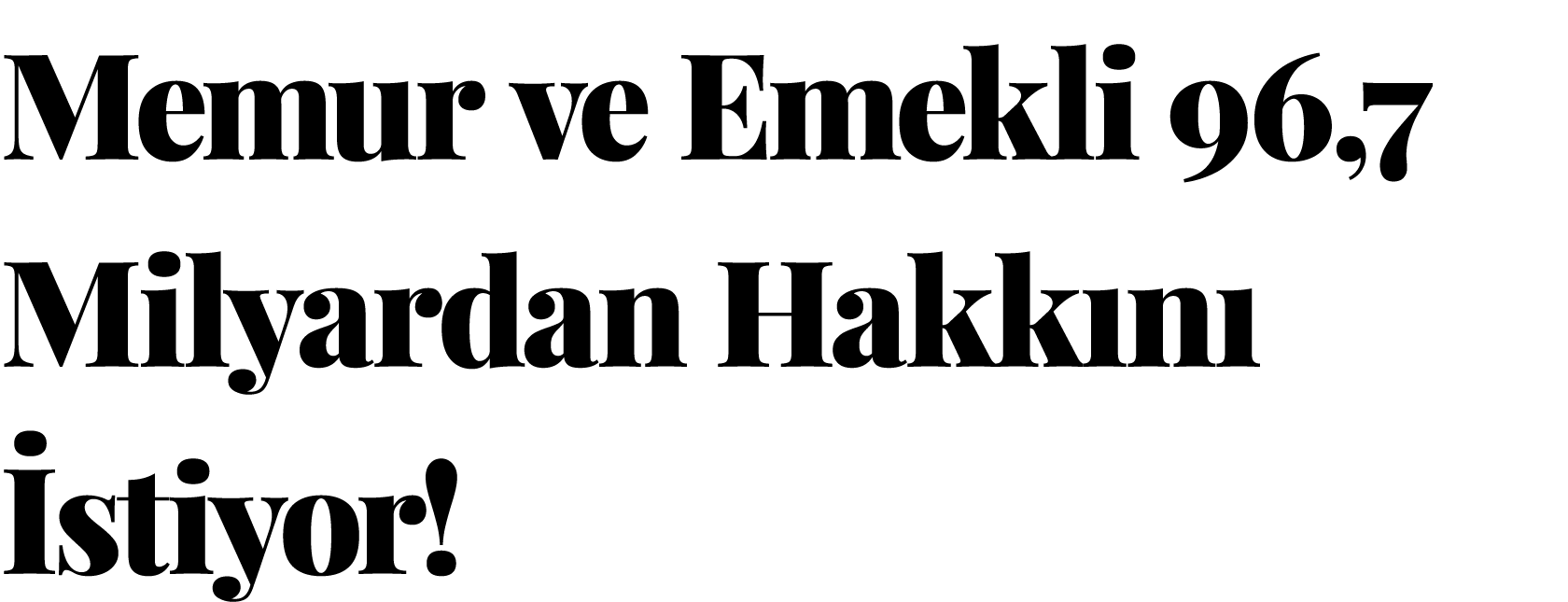 Memur ve Emekli 96,7 Milyardan Hakk n  stiyor!