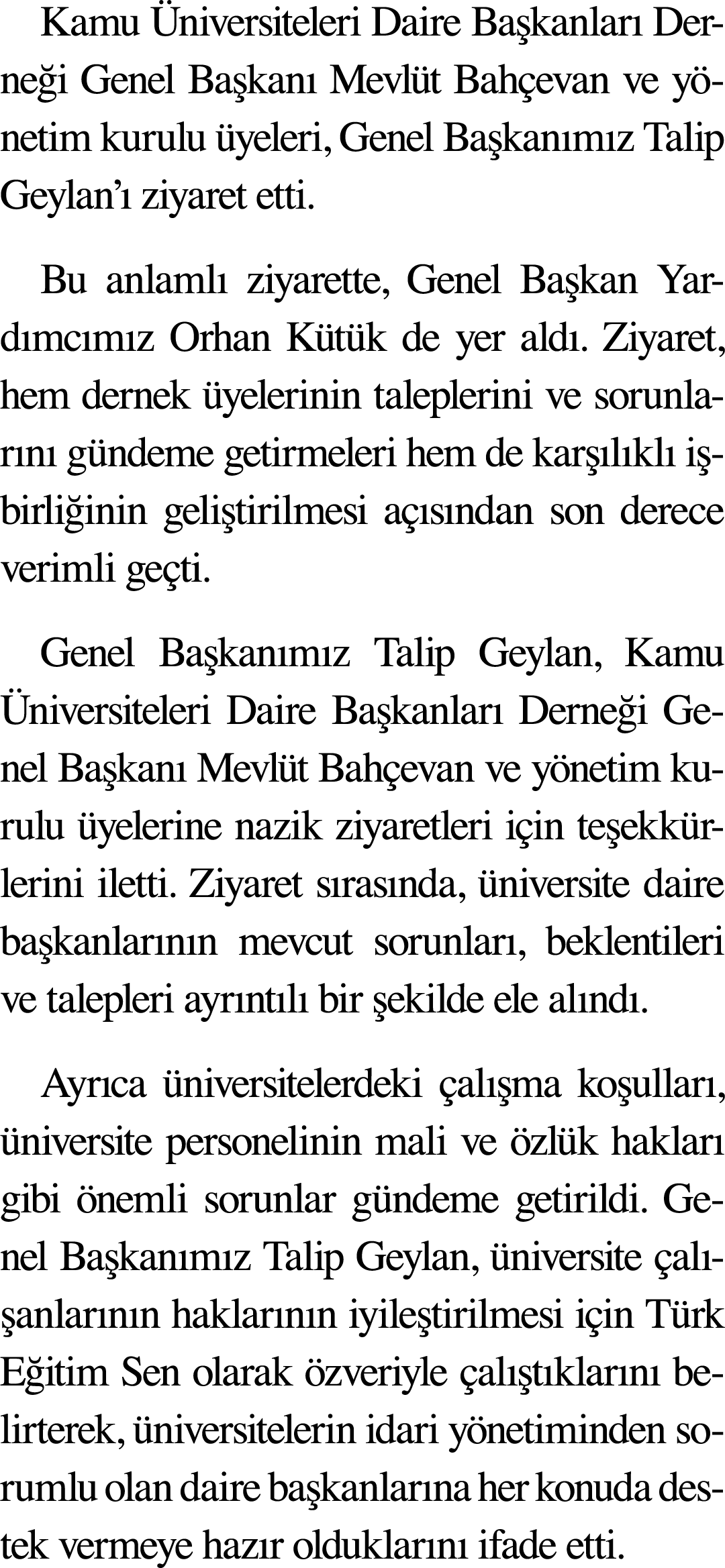 Kamu Üniversiteleri Daire Başkanları Derneği Genel Başkanı Mevlüt Bahçevan ve yönetim kurulu üyeleri, Genel Başkanımı   