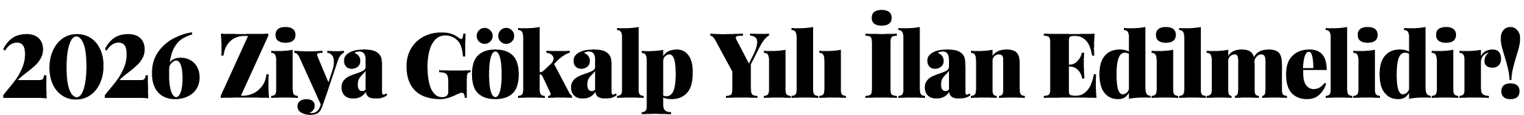  2026 Ziya Gökalp Yılı İlan Edilmelidir 