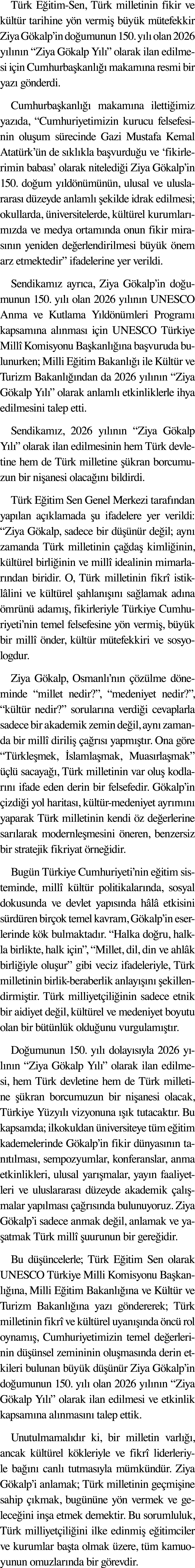 Türk Eğitim-Sen, Türk milletinin fikir ve kültür tarihine yön vermiş büyük mütefekkir Ziya Gökalp in doğumunun 150  y   