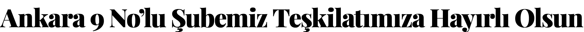  Ankara 9 No lu Şubemiz Teşkilatımıza Hayırlı Olsun