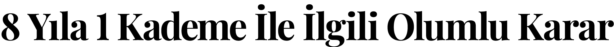  8 Yıla 1 Kademe İle İlgili Olumlu Karar