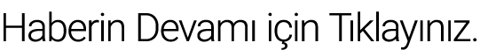Haberin Devamı için Tıklayınız 