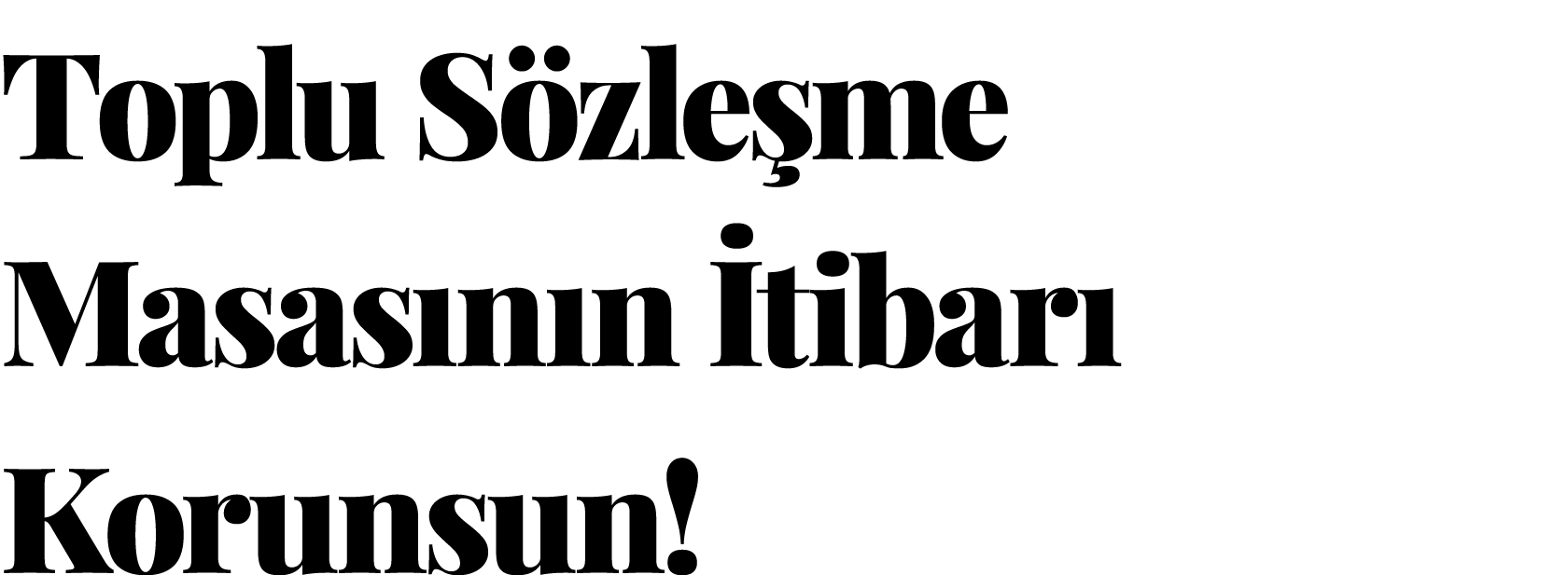 Toplu Sözleşme Masasının İtibarı Korunsun 