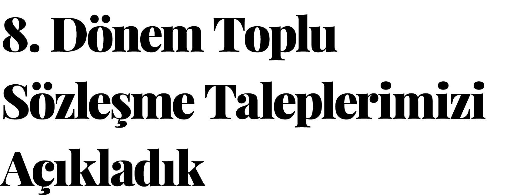 8  Dönem Toplu Sözleşme Taleplerimizi Açıkladık