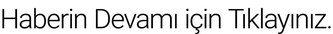 Haberin Devamı için Tıklayınız 