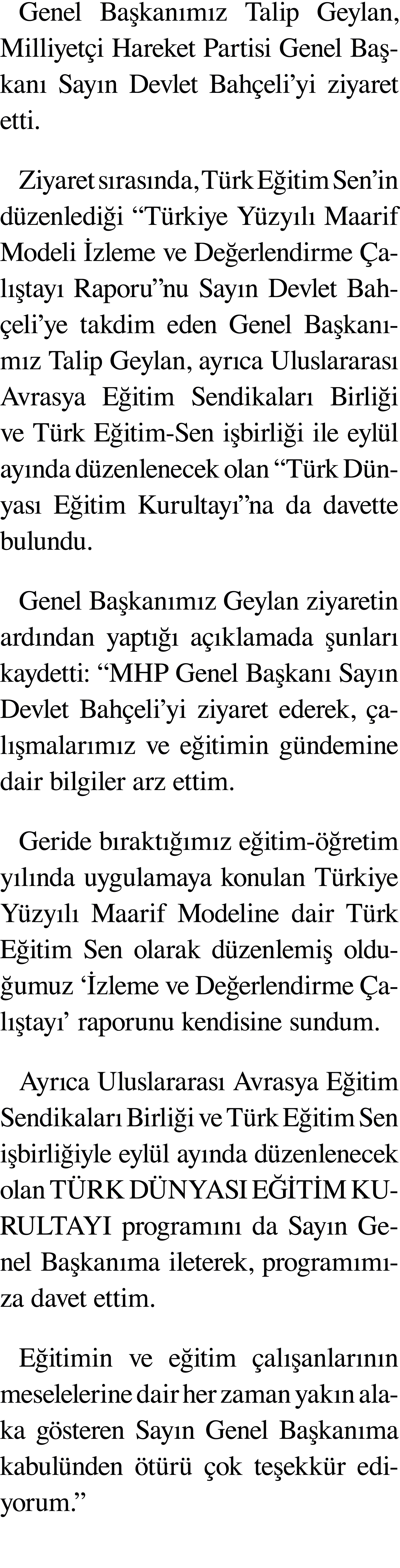 Genel Başkanımız Talip Geylan, Milliyetçi Hareket Partisi Genel Başkanı Sayın Devlet Bahçeli yi ziyaret etti  Ziyaret   