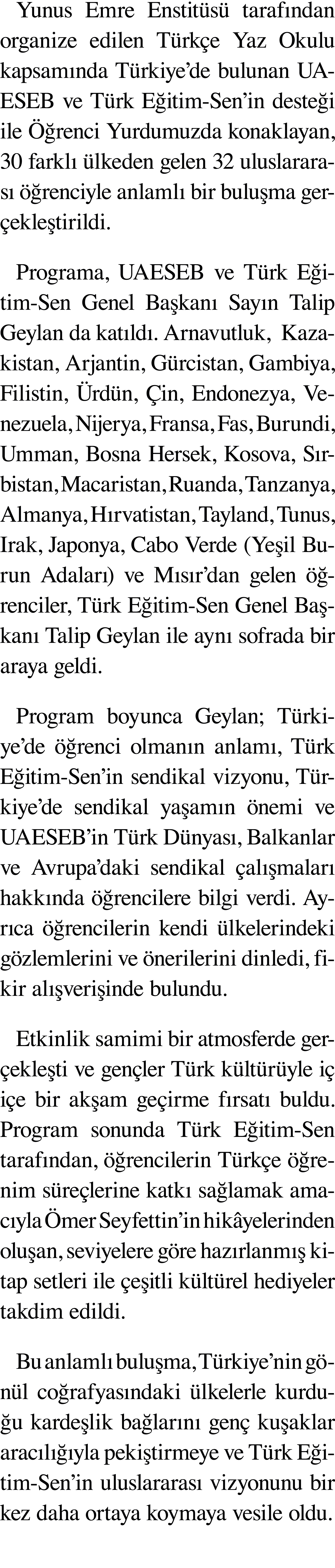 Yunus Emre Enstitüsü tarafından organize edilen Türkçe Yaz Okulu kapsamında Türkiye de bulunan UAESEB ve Türk Eğitim-   