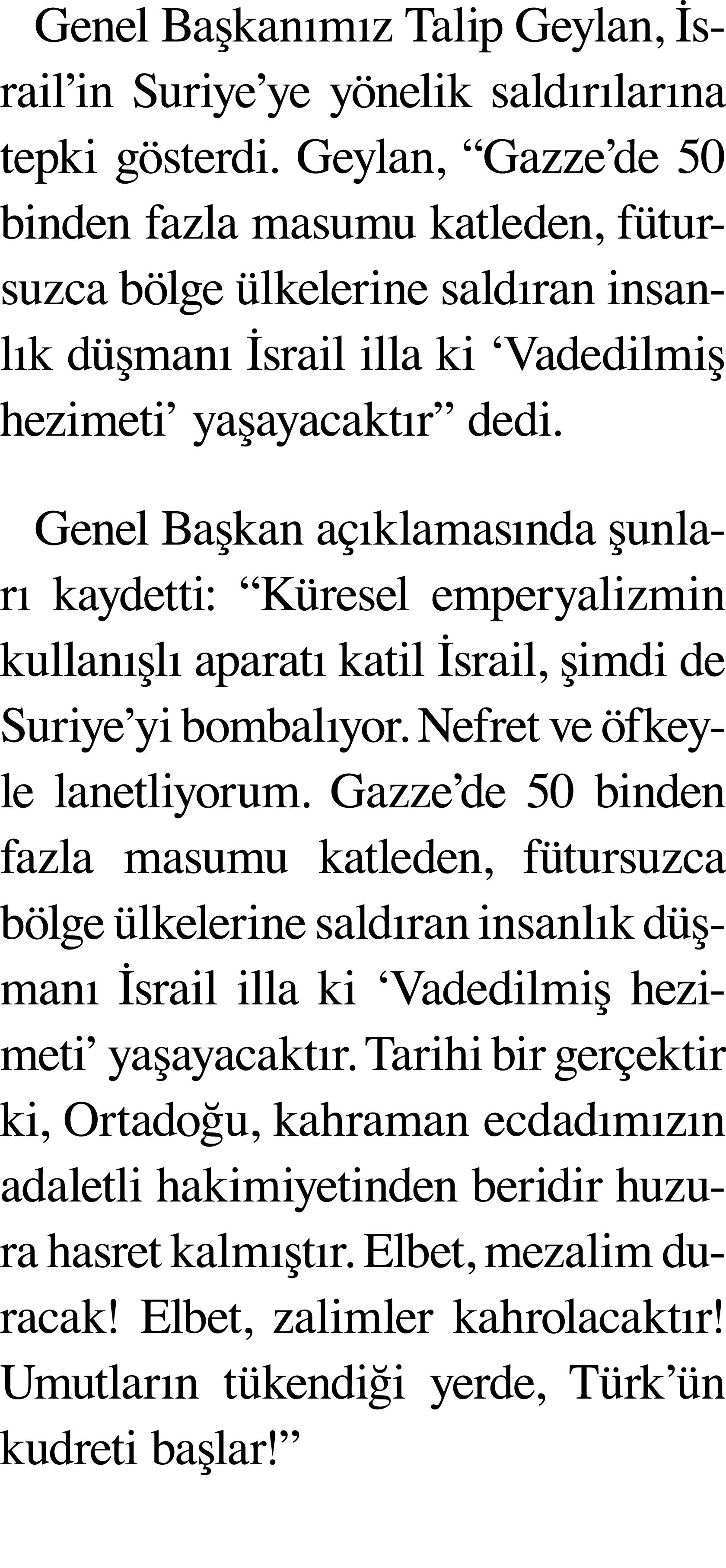 Genel Başkanımız Talip Geylan, İsrail in Suriye ye yönelik saldırılarına tepki gösterdi  Geylan,  Gazze de 50 binden    