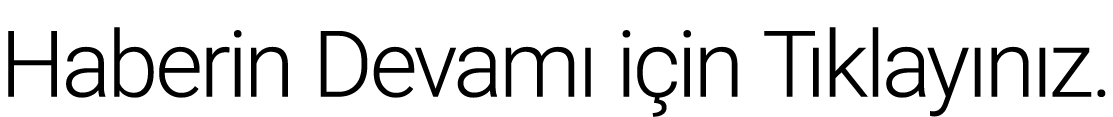 Haberin Devamı için Tıklayınız 