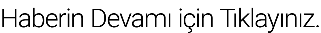Haberin Devamı için Tıklayınız 