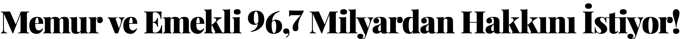 Memur ve Emekli 96,7 Milyardan Hakkını İstiyor 