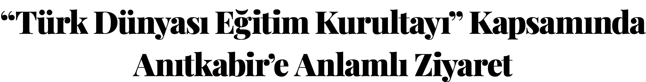  Türk Dünyası Eğitim Kurultayı  Kapsamında Anıtkabir e Anlamlı Ziyaret