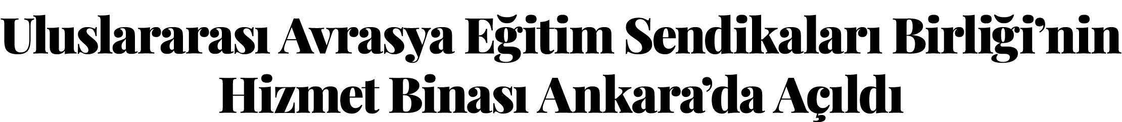 Uluslararası Avrasya Eğitim Sendikaları Birliği nin Hizmet Binası Ankara da Açıldı