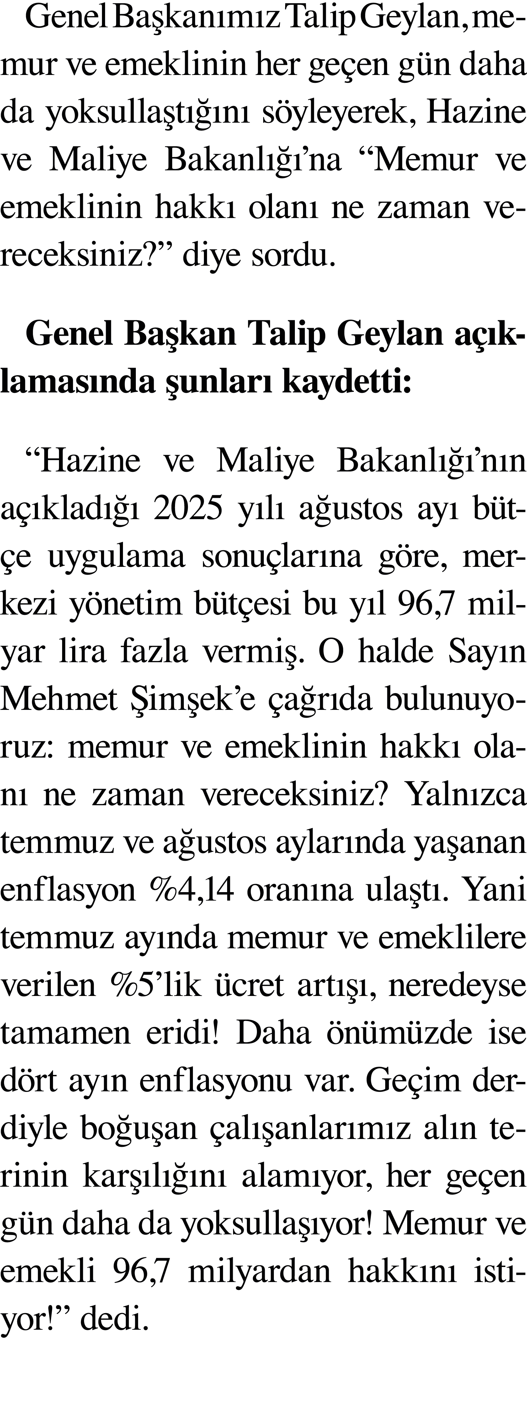 Genel Başkanımız Talip Geylan, memur ve emeklinin her geçen gün daha da yoksullaştığını söyleyerek, Hazine ve Maliye    