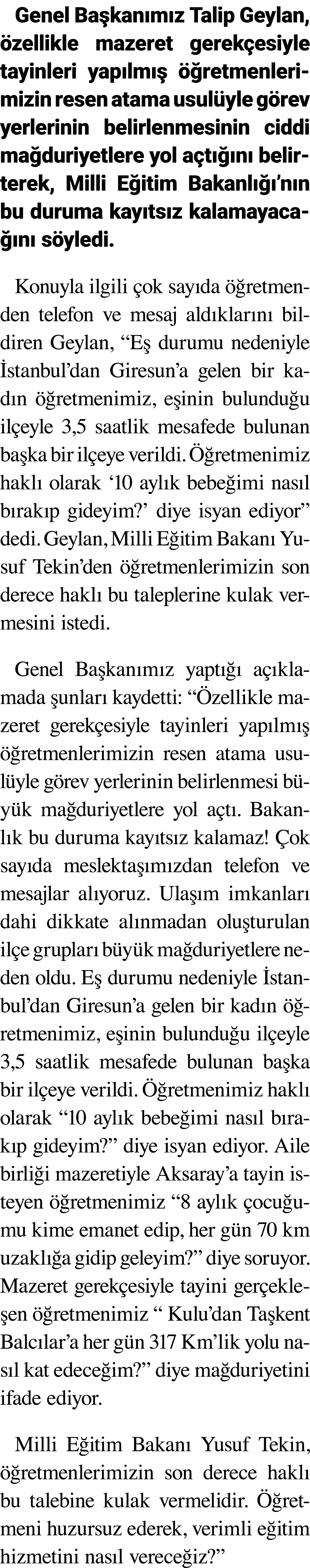 Genel Başkanımız Talip Geylan, özellikle mazeret gerekçesiyle tayinleri yapılmış öğretmenlerimizin resen atama usulüy   