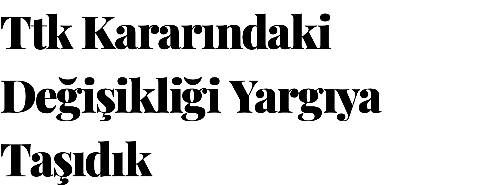  Ttk Kararındaki Değişikliği Yargıya Taşıdık
