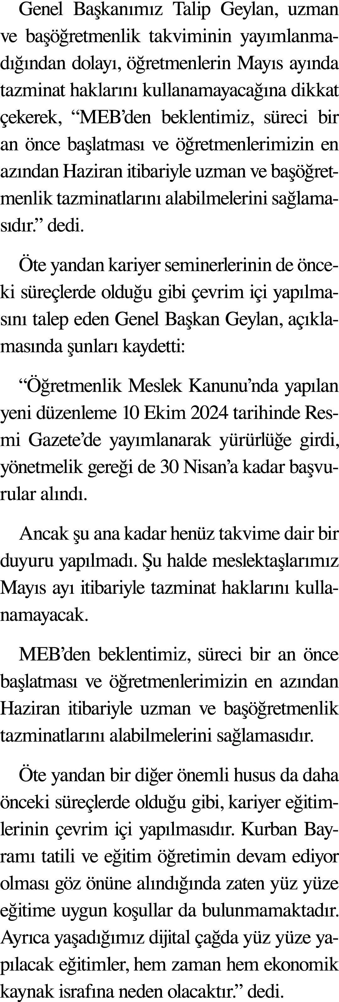 Genel Başkanımız Talip Geylan, uzman ve başöğretmenlik takviminin yayımlanmadığından dolayı, öğretmenlerin Mayıs ayın   