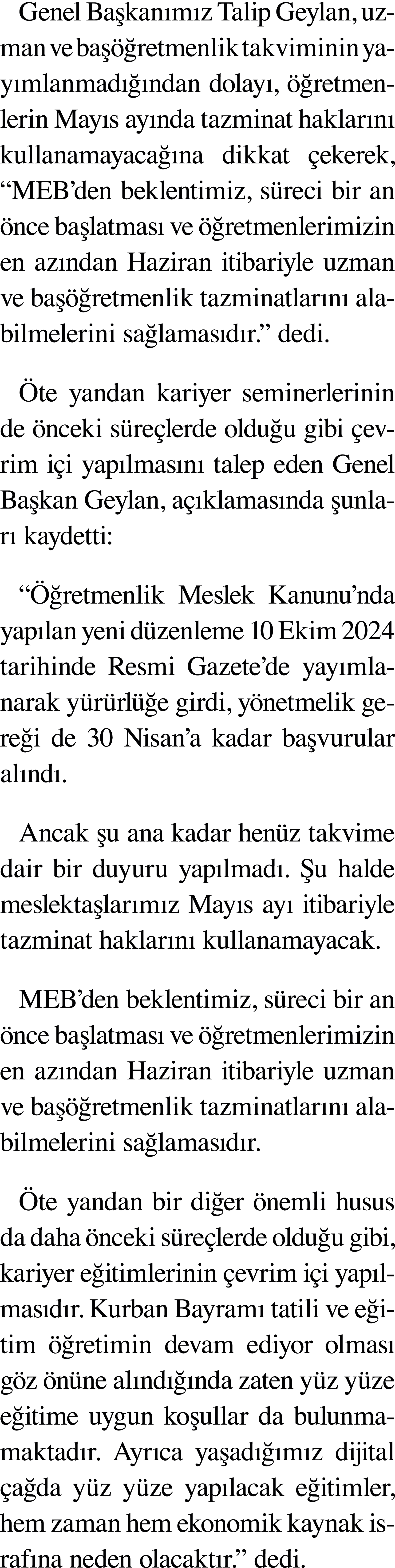 Genel Başkanımız Talip Geylan, uzman ve başöğretmenlik takviminin yayımlanmadığından dolayı, öğretmenlerin Mayıs ayın   