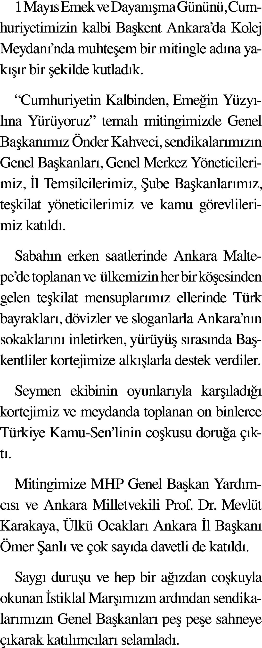 1 Mayıs Emek ve Dayanışma Gününü, Cumhuriyetimizin kalbi Başkent Ankara da Kolej Meydanı nda muhteşem bir mitingle ad   