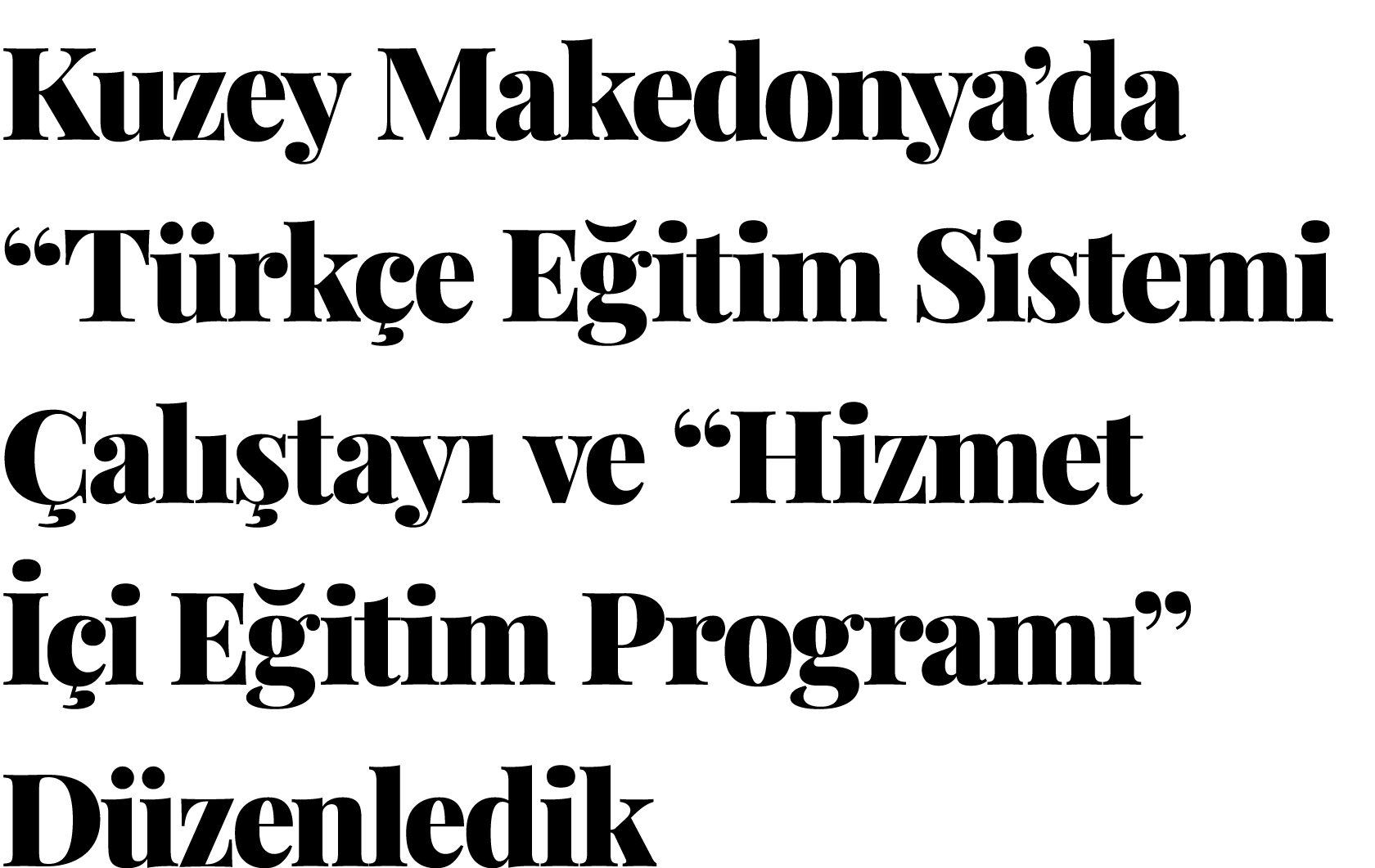 Kuzey Makedonya da  Türkçe Eğitim Sistemi Çalıştayı ve  Hizmet İçi Eğitim Programı  Düzenledik