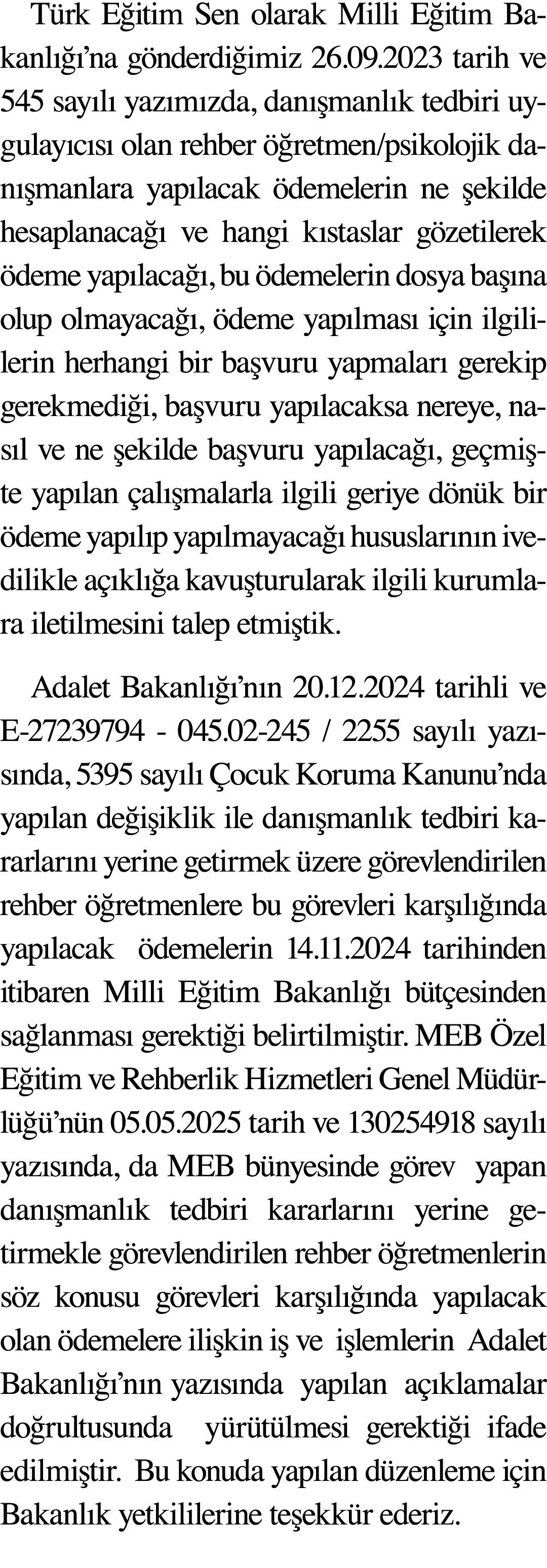 Türk Eğitim Sen olarak Milli Eğitim Bakanlığı na  gönderdiğimiz 26 09 2023 tarih ve 545 sayılı yazımızda, danışmanlık   