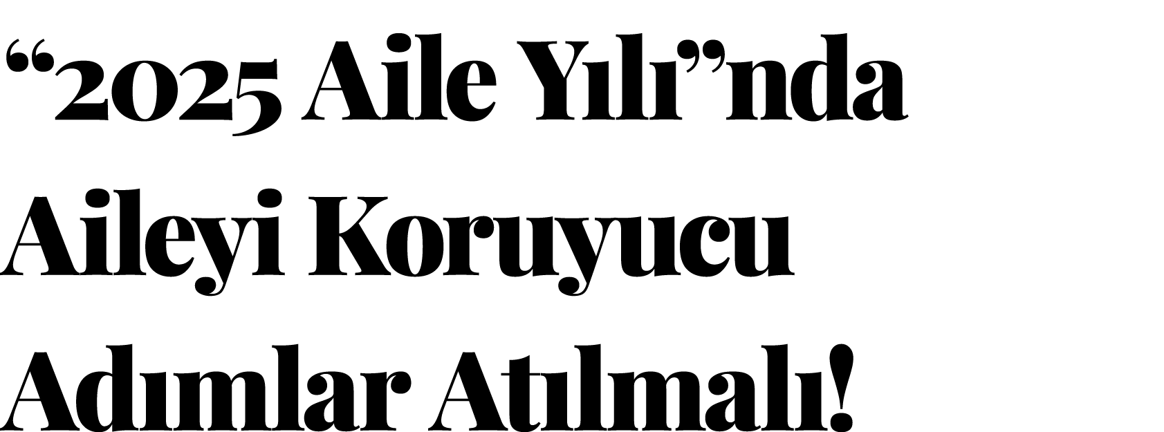   2025 Aile Yılı nda Aileyi Koruyucu Adımlar Atılmalı 