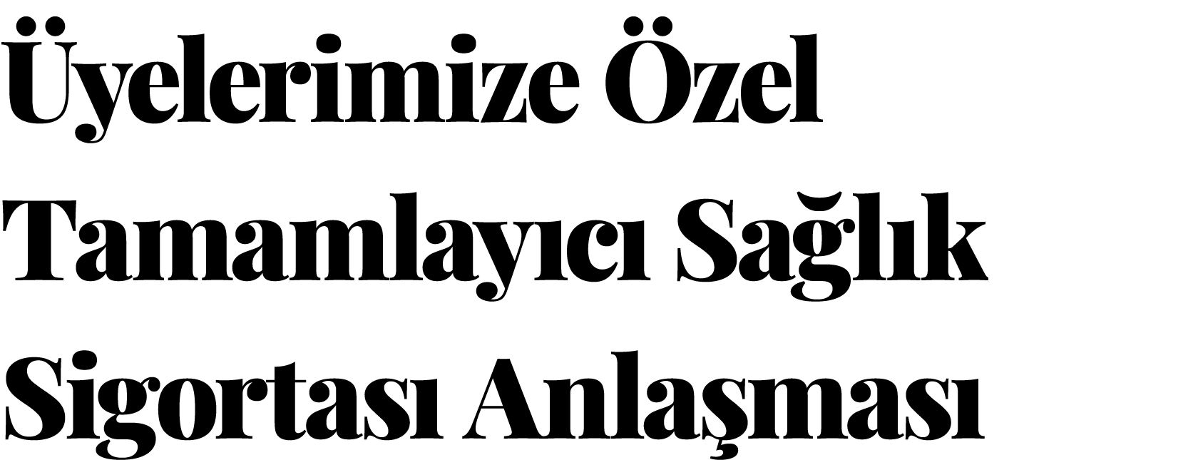 Üyelerimi ze Özel Tamamlayıcı Sağlık Sigortası Anlaşması