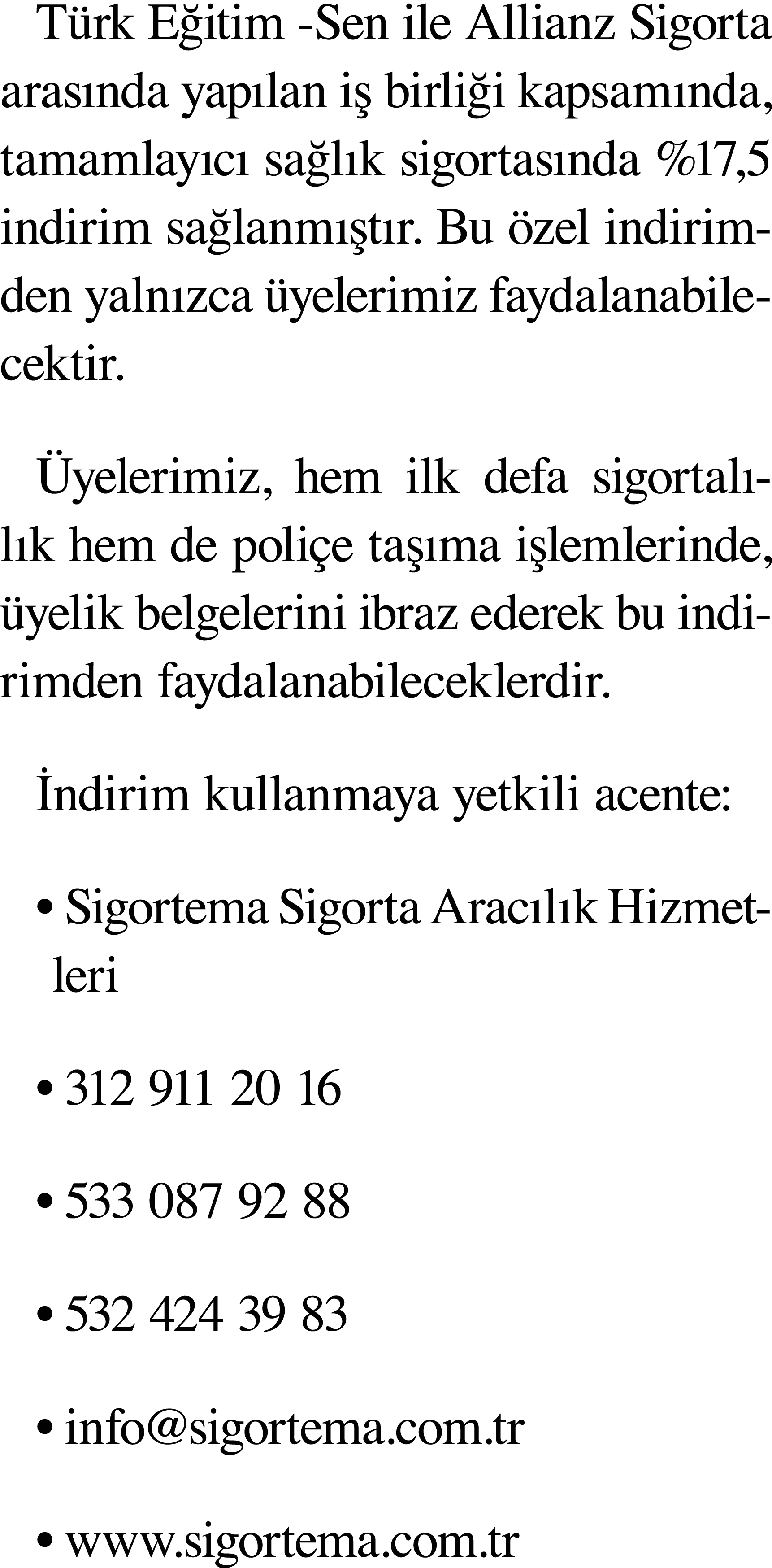 Türk Eğitim -Sen ile Allianz Sigorta arasında yapılan iş birliği kapsamında, tamamlayıcı sağlık sigortasında %17,5 in   