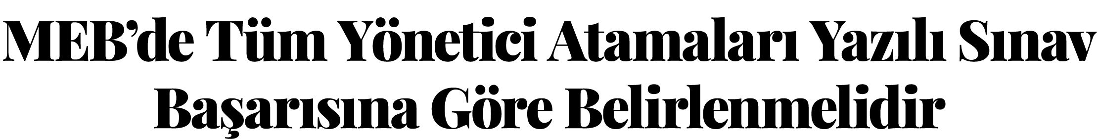 MEB de Tüm Yönetici Atamaları Yazılı Sınav Başarısına Göre Belirlenmelidir
