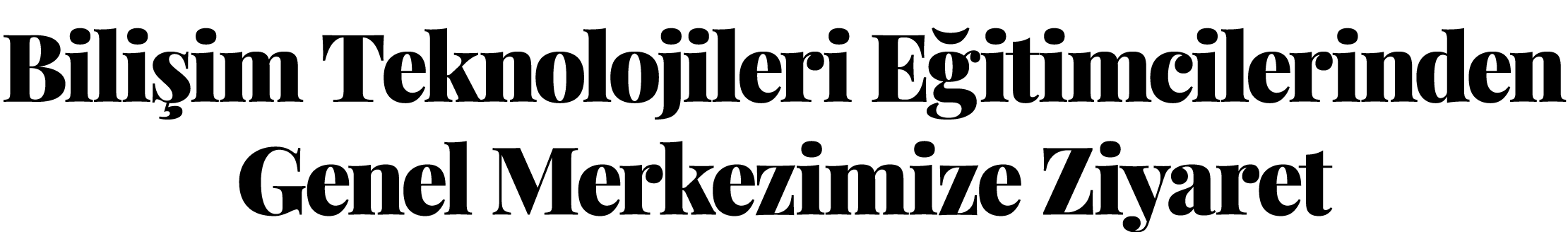  Bilişim Teknolojileri Eğitimcilerinden Genel Merkezimize Ziyaret