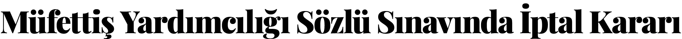  Müfettiş Yardımcılığı Sözlü Sınavında İptal Kararı