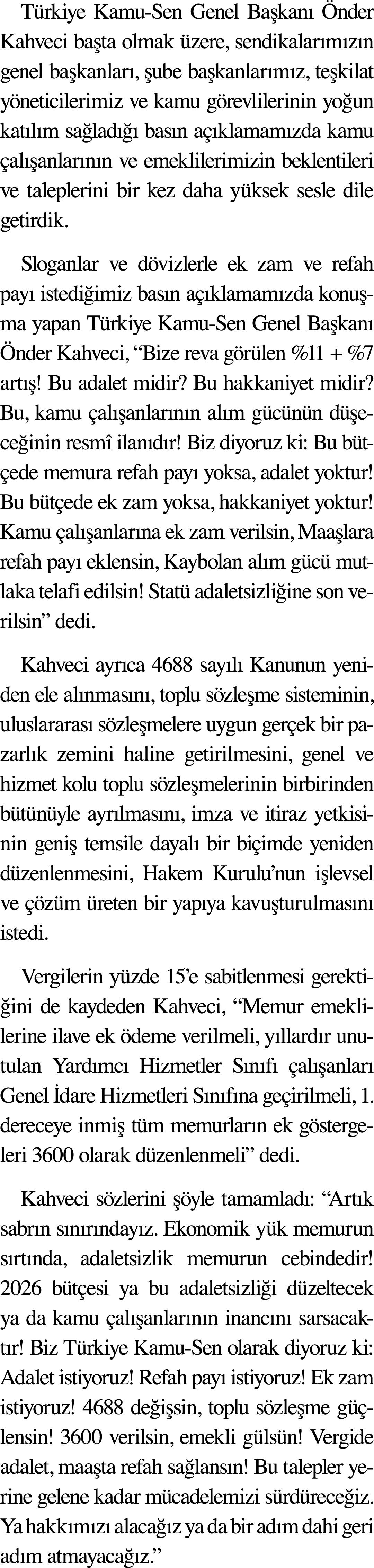 Türkiye Kamu-Sen Genel Başkanı Önder Kahveci başta olmak üzere, sendikalarımızın genel başkanları, şube başkanlarımız   