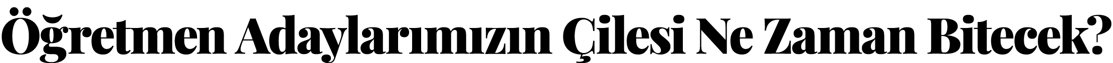 Öğretmen Adaylarımızın Çilesi Ne Zaman Bitecek  