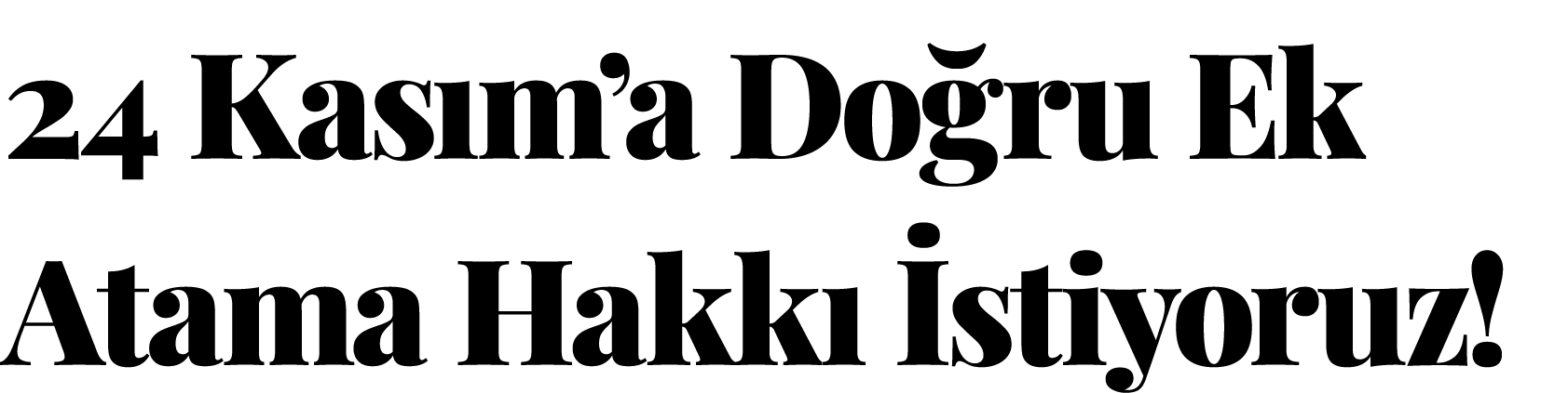 24 Kasım a  Doğru Ek Atama Hakkı İstiyoruz 