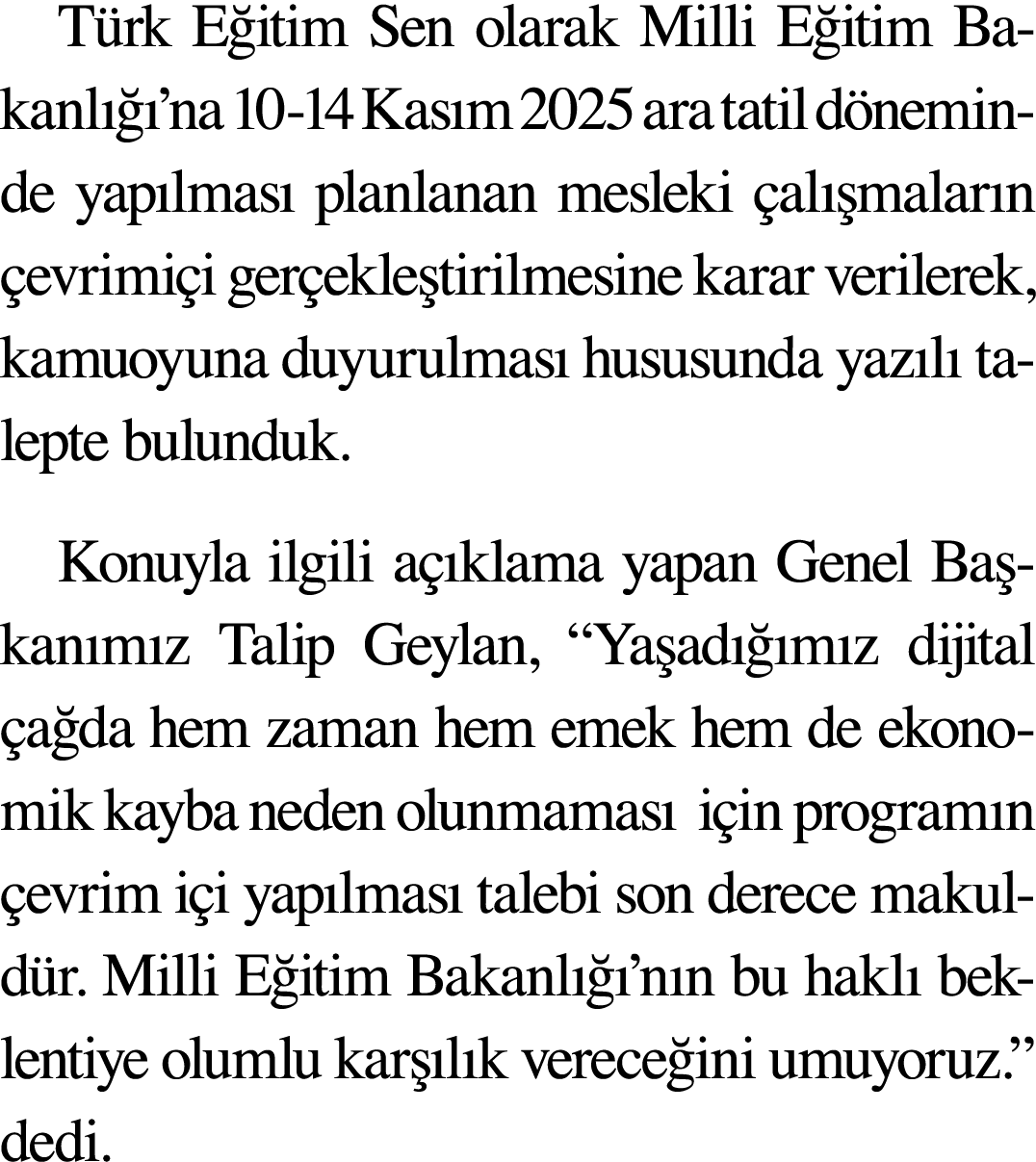 Türk Eğitim Sen olarak Milli Eğitim Bakanlığı na 10-14 Kasım 2025 ara tatil döneminde yapılması planlanan mesleki çal   