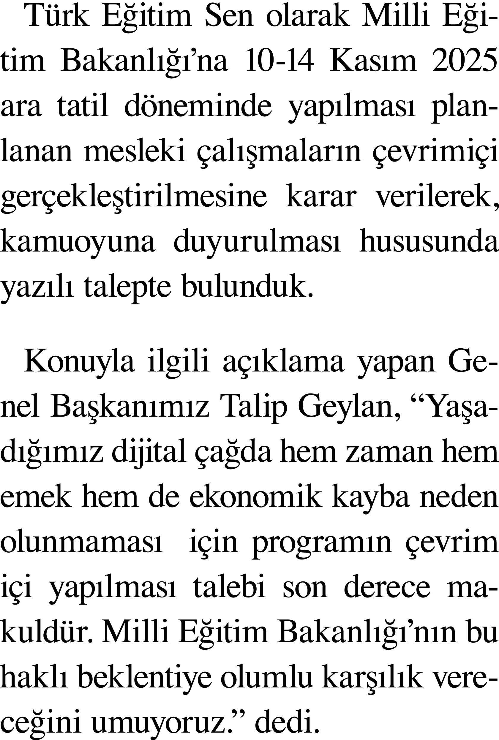 Türk Eğitim Sen olarak Milli Eğitim Bakanlığı na 10-14 Kasım 2025 ara tatil döneminde yapılması planlanan mesleki çal   