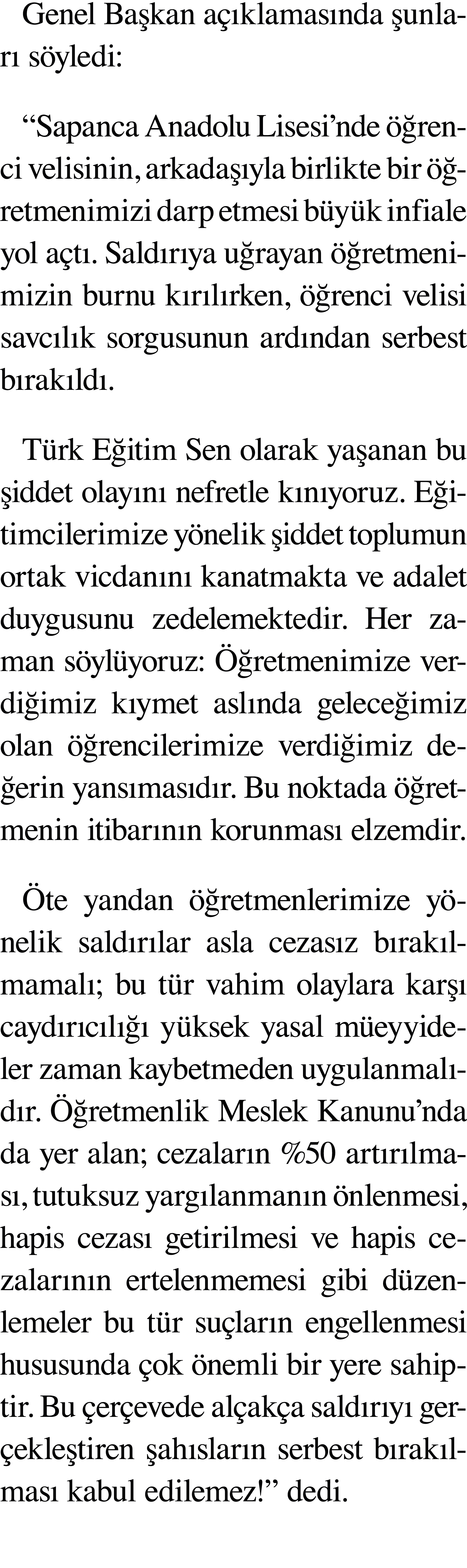 Genel Başkan açıklamasında şunları söyledi:  Sapanca Anadolu Lisesi nde öğrenci velisinin, arkadaşıyla birlikte bir ö   