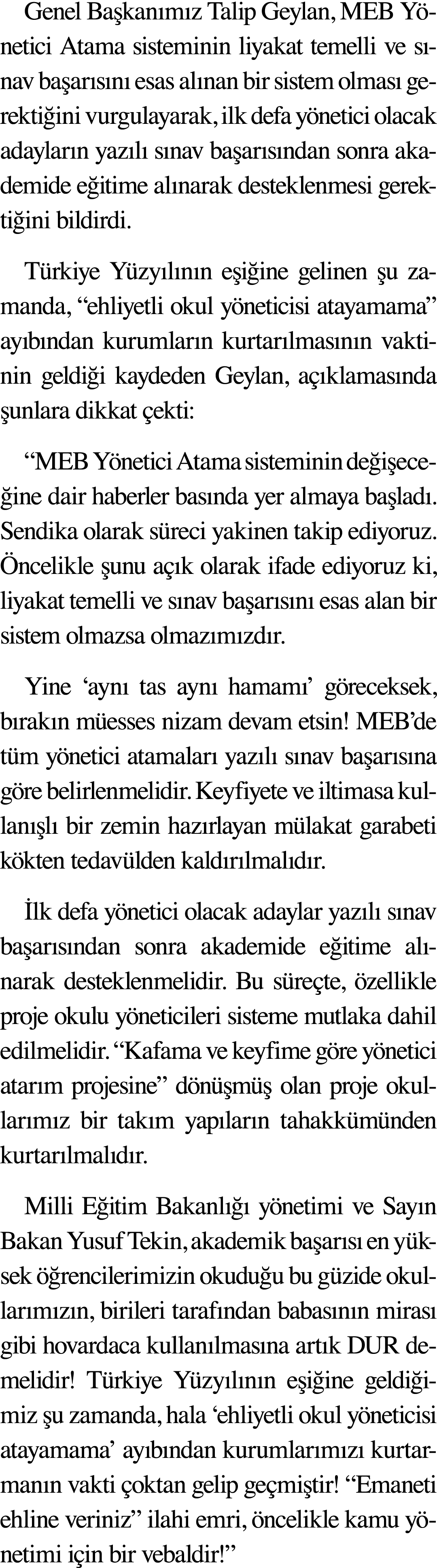 Genel Başkanımız Talip Geylan, MEB Yönetici Atama sisteminin liyakat temelli ve sınav başarısını esas alınan bir sist   