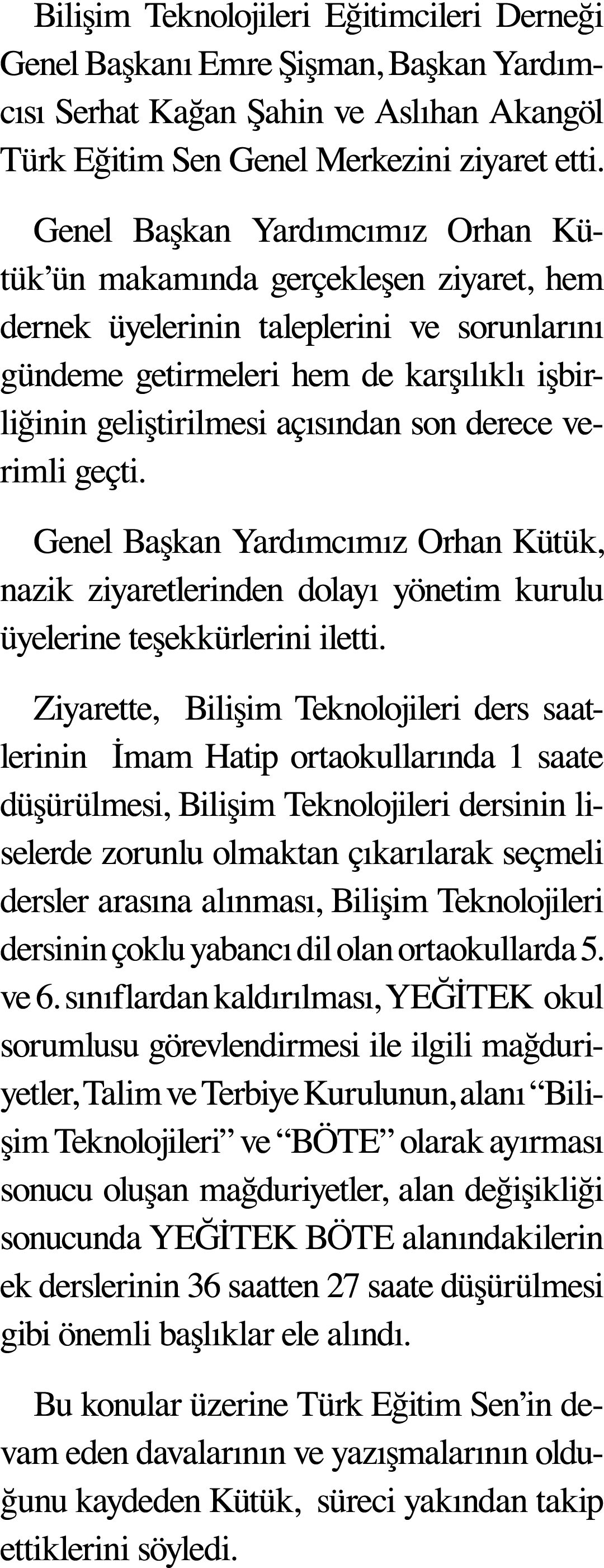 Bilişim Teknolojileri Eğitimcileri Derneği Genel Başkanı Emre Şişman, Başkan Yardımcısı Serhat Kağan Şahin ve Aslıhan   