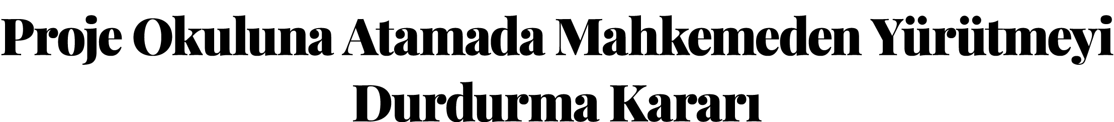 Proje Okuluna Atamada Mahkemeden Yürütmeyi Durdurma Kararı