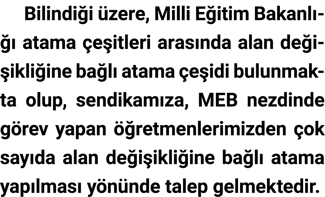 Bilindiği üzere, Milli Eğitim Bakanlığı atama çeşitleri arasında alan değişikliğine bağlı atama çeşidi bulunmakta olu   