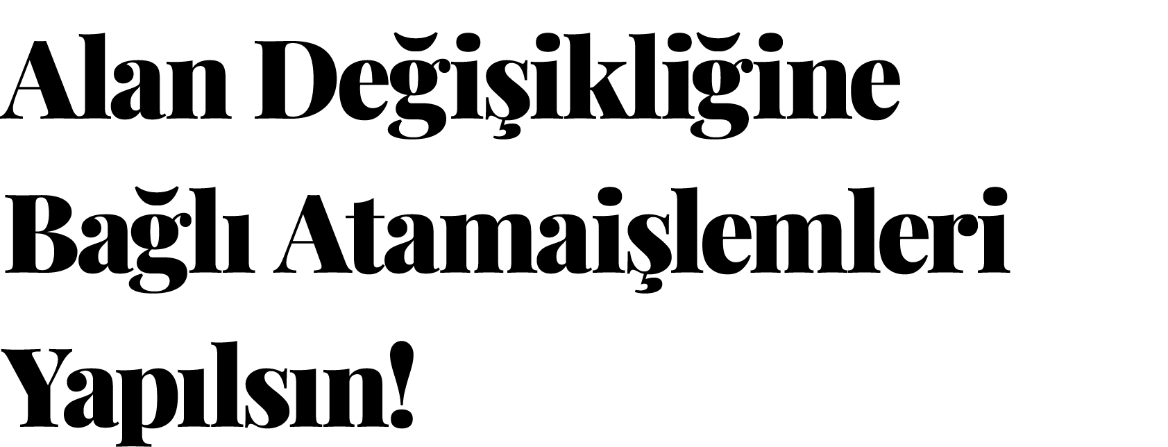 Alan Değişikliğine Bağlı Atamaişlemleri Yapılsın 