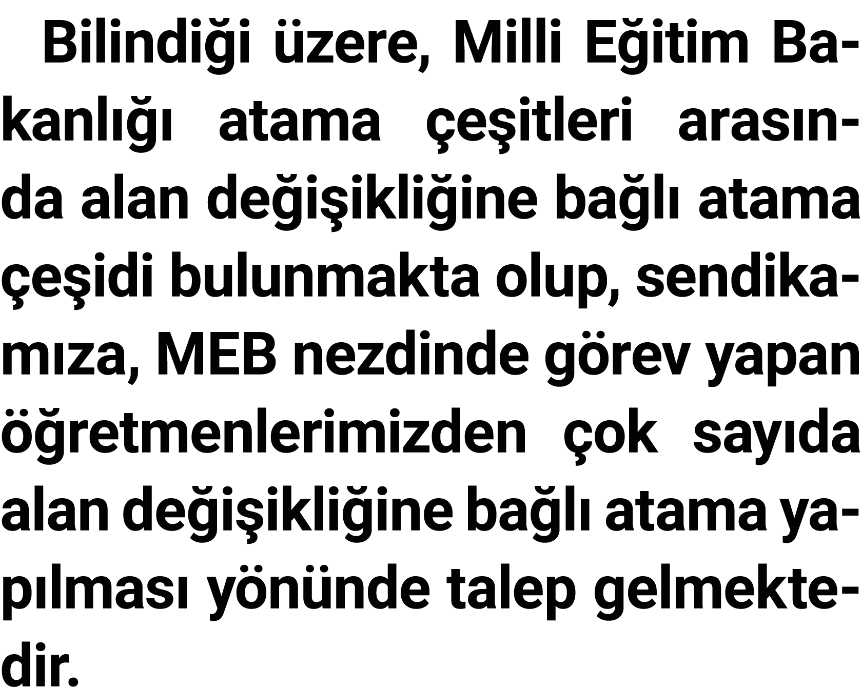 Bilindiği üzere, Milli Eğitim Bakanlığı atama çeşitleri arasında alan değişikliğine bağlı atama çeşidi bulunmakta olu   