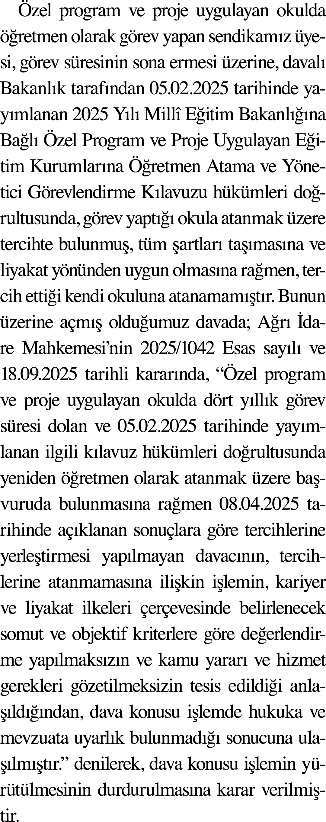 Özel program ve proje uygulayan okulda öğretmen olarak görev yapan sendikamız üyesi, görev süresinin sona ermesi üzer   