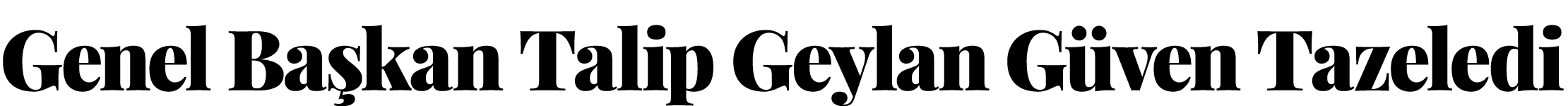 Genel Ba kan Talip Geylan G ven Tazeledi