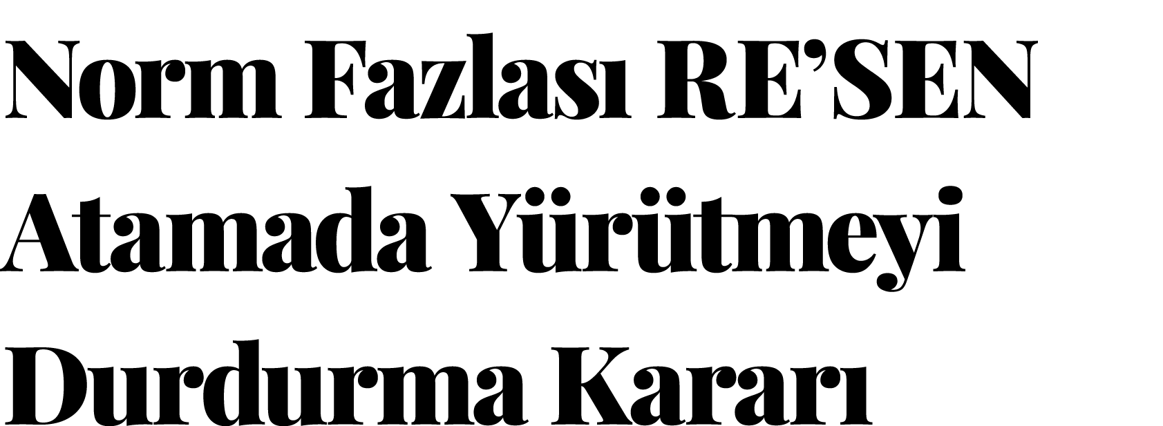 Norm Fazlas Re’sen Atamada Y r tmeyi Durdurma Karar 